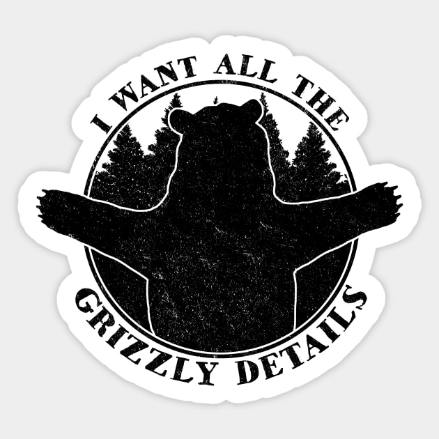 All the Grizzly Details - Wildlife, Camping and Bear Lover Sticker by cottoncanvas